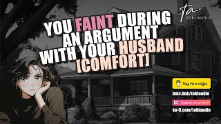 You Argue With Your Husband Then Faint M4F Comfort ASMR [upl. by Aznola368]