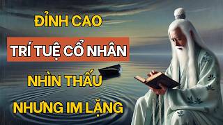 Cổ Nhân Dạy NHÌN THẤU MÀ KHÔNG NÓI THẤU  Đỉnh Cao Cảnh Giới Xử Thế Trí Tuệ [upl. by Avitzur]