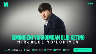 Mirjalol Yolchiyev  Ismingizni yuragimdan olib keting audio 2024 [upl. by Allanson]