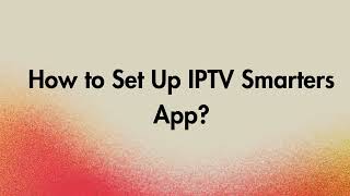 How to Set Up IPTV Smarters App [upl. by Cyndia]