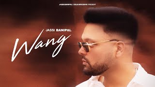 Wang Official Video Jassi Banipal  Latest Punjabi Song  New Punjabi Songs 2024 [upl. by Morel]