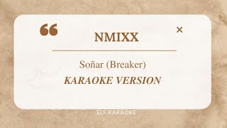 NMIXX  Soñar Breaker KARAOKE VERSION [upl. by Haelem]