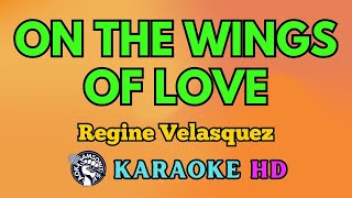 On the Wings of Love KARAOKE by Regine Velasquez 4K HD samsonites [upl. by Nilyahs605]