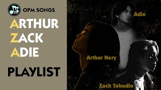 Best OPM SONGS Arthur Nery Zack Tabudlo and Adie Songs Playlist [upl. by Edecrem]