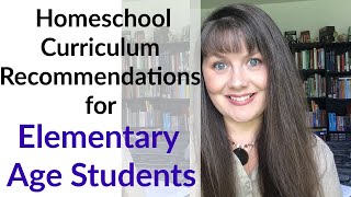 Elementary Age Homeschool Curriculum Recommendations [upl. by Frederich]