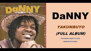 Danny – Yakumbuyo Full Studio Album Zambian [upl. by Caryn]