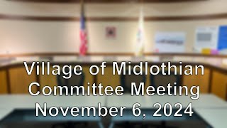 Village of Midlothian  Committee Meeting on November 6 2024 [upl. by Mcbride]