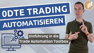 0DTE Trading komplett automatisieren  Einführung in die Trade Automation Toolbox [upl. by Dagney]