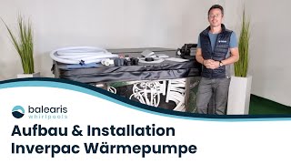 Aufbau amp Installation der Inverpac Wärmepumpe  balearis® Whirlpools [upl. by Clausen]