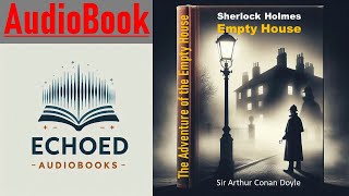 Sherlock Holmes  The Adventure of the Empty House  by Sir Arthur Conan Doyle  Audiobook [upl. by Freemon]