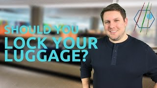 Should You Lock Your Luggage [upl. by Amory]