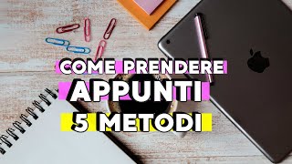 Come prendere appunti  5 metodi infallibili [upl. by Nirehtac]