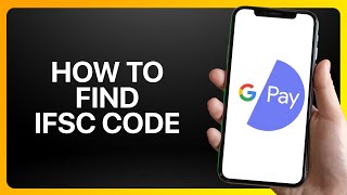 How To Find Ifsc Code In Google Pay Tutorial [upl. by Corydon]