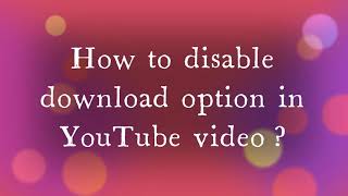 How to disable download option in YouTube video 2021 make hide download [upl. by Lucilia]