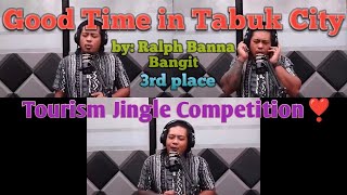 Good Time in Tabuk City by Ralph Banna BangitTourism Jingle CompetitionTabuk CityKalinga [upl. by Marabel329]