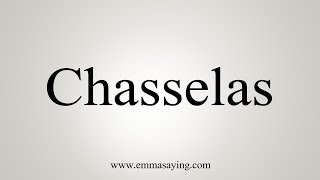 How To Say Chasselas [upl. by Audy]