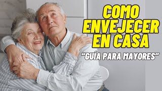 Cómo Mejorar la Vida de las Personas Mayores  Estrategias para Envejecer en Casa [upl. by Ayarahs851]