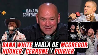 Dana White habla de McGregor Hooker Cerrone y Poirier [upl. by Ahsinat207]