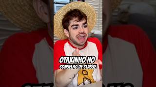 OTAKINHO NO CONSELHO DE CLASSE Shorts [upl. by Nwahser48]