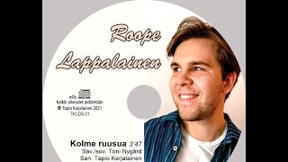 Kolme ruusua  Roope Lappalainen [upl. by Cath]