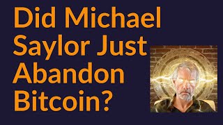 Did Michael Saylor Just Abandon Bitcoin [upl. by Aronson]