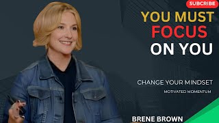 YOU MUST FOCUS ON YOUTHE BEST BY MOTIVATINONAL SPEECH BRENE BROWN [upl. by Aztiram]