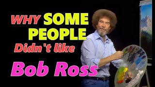 Why some people didnt like BOB ROSS Hows that possible [upl. by Annoyk]