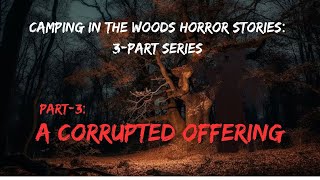 Camping in the Woods Horror Stories Part 3 [upl. by Clarkin881]