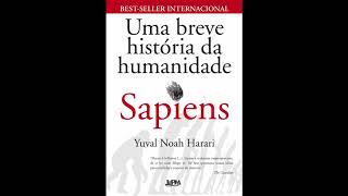 SAPIENS CAPÍTULO 3 UMA BREVE HISTÓRIA DA HUMANIDADE  Por Yuval Noah Harari [upl. by Onairpic]