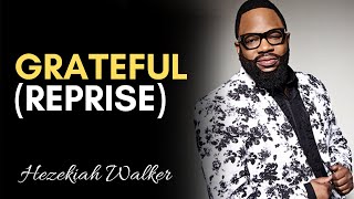 Grateful Reprise  Hezekiah Walker amp LFC [upl. by Asilanna]