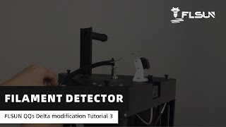 FLSUN QQs Delta modification Tutorial 3 filament detector [upl. by Lovel]