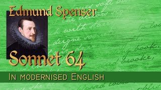 Poetry Edmund Spenser Amoretti Sonnet 64  Modernised English with Notes [upl. by Delcine]