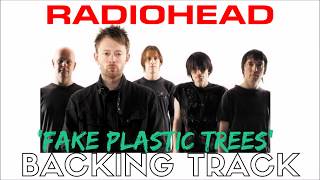 Radiohead  Fake Plastic Trees  Backing Track [upl. by Geno]