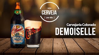 Demoiselle  Cervejaria Colorado  Uma Cerveja Por Dia 0571 [upl. by Adnawahs]