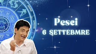 Pesci ♓️ Loroscopo di Paolo Fox  6 Settembre 2024  Un Venerdì particolarmente dialettico [upl. by Nyrual]