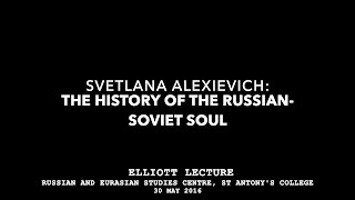 Svetlana Alexievich The History of the RussianSoviet Soul [upl. by Adnorhs]