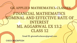 NOMINAL amp EFFECTIVE RATE ML AGGARWAL EX 132 FINANCIAL MATHEMATICS CBSE CLASS 12 GK MATH CLASSES [upl. by Nonnerb449]