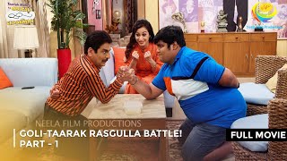 GoliTaarak Rasgulla Battle I FULL MOVIE  Taarak Mehta Ka Ooltah Chashmah Ep 3084 to 3086 [upl. by Kurth]