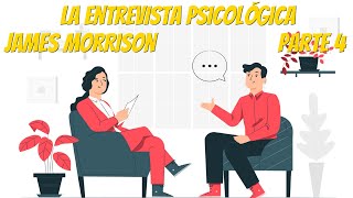 La Entrevista Psicológica James Morrison Parte 4 [upl. by Ivonne]