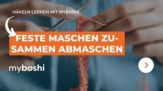 Feste Maschen zusammen abmaschen beim Häkeln  myboshi [upl. by Enoek]