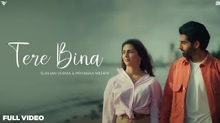 Tere Bina Official Video  Sukhan Verma  Priyanka Meher [upl. by Einahpad]