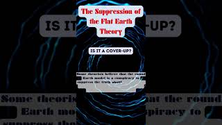 Is the Flat Earth Theory Being Suppressed The Truth Exposed conspiracyshorts conspiracytiktok [upl. by Haven]