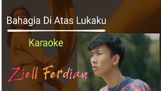 Karaoke quotBAHAGIA DIATAS LUKAKUquot [upl. by Ahseyt]