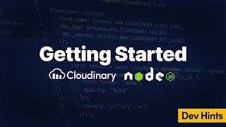 Getting Started in Nodejs with Cloudinary  Dev Hints [upl. by Yellat]