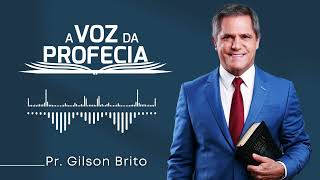 Homens de Verdade I  A Voz da Profecia com Pr Gilson Brito [upl. by Oicapot]