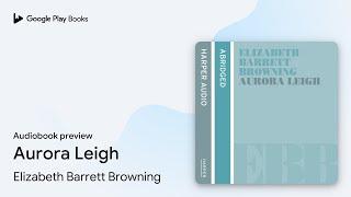 Aurora Leigh by Elizabeth Barrett Browning · Audiobook preview [upl. by Estis]