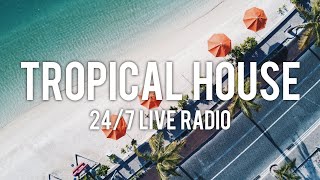 Tropical House Radio 🌴 247 Live Music [upl. by Dulcea]