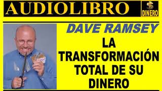 LA TRANSFORMACION TOTAL DE SU DINERO Dave Ramsey AUDIOLIBRO COMPLETO [upl. by Sydel98]