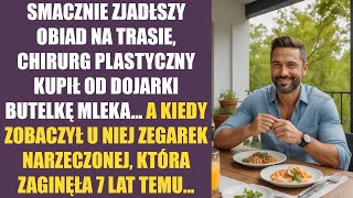 Smacznie zjadłszy obiad na trasie chirurg plastyczny kupił od dojarki butelkę mleka A kiedy [upl. by Hpesoj]