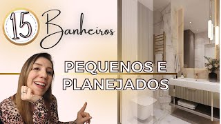 15 BANHEIROS planejados PEQUENOS E MODERNOS  Ideias SIMPLES E ELEGANTES [upl. by Elnar]